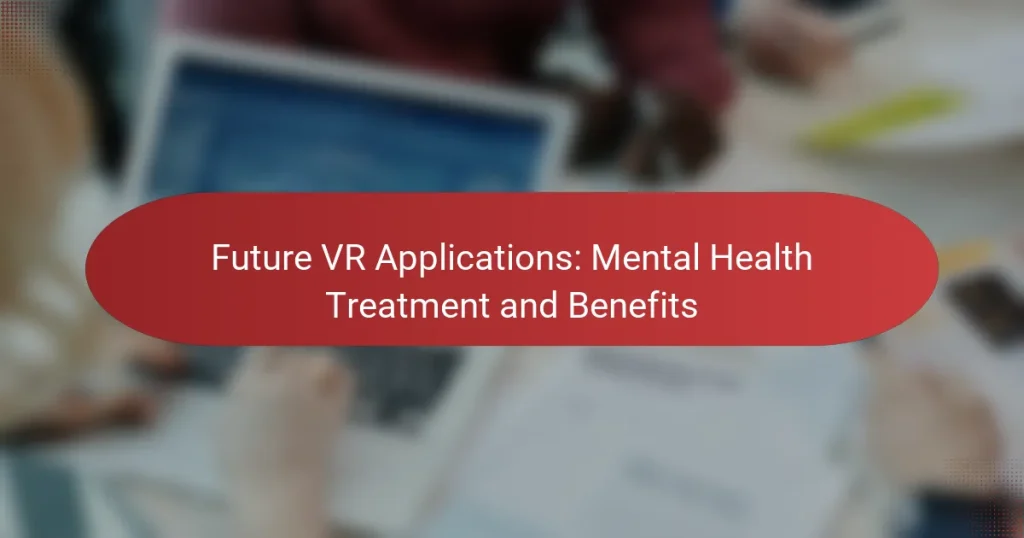 Future VR Applications: Mental Health Treatment and Benefits