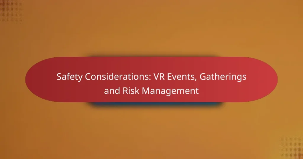 Safety Considerations: VR Events, Gatherings and Risk Management