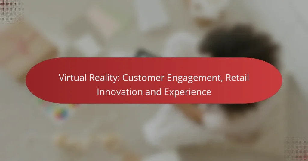 Virtual Reality: Customer Engagement, Retail Innovation and Experience
