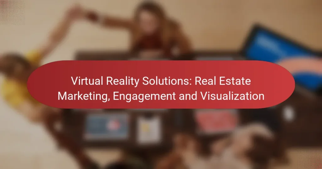 Virtual Reality Solutions: Real Estate Marketing, Engagement and Visualization