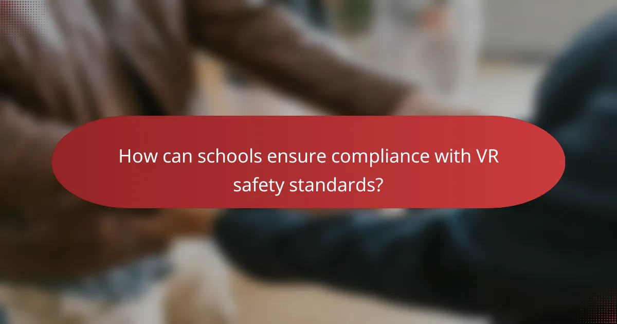 How can schools ensure compliance with VR safety standards?