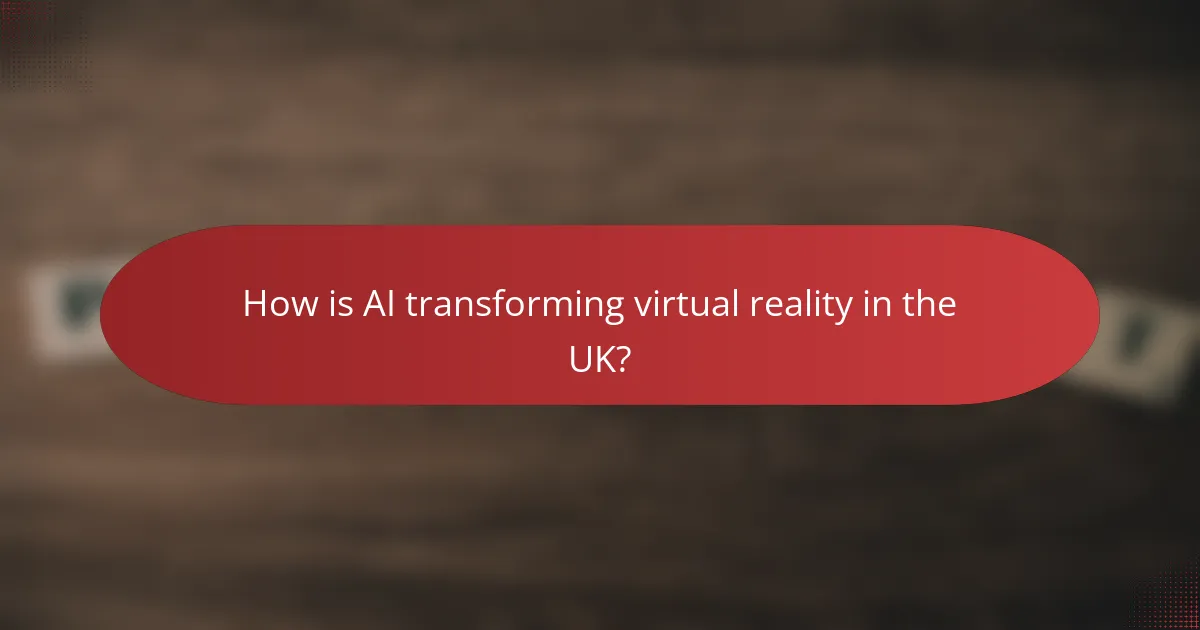 How is AI transforming virtual reality in the UK?