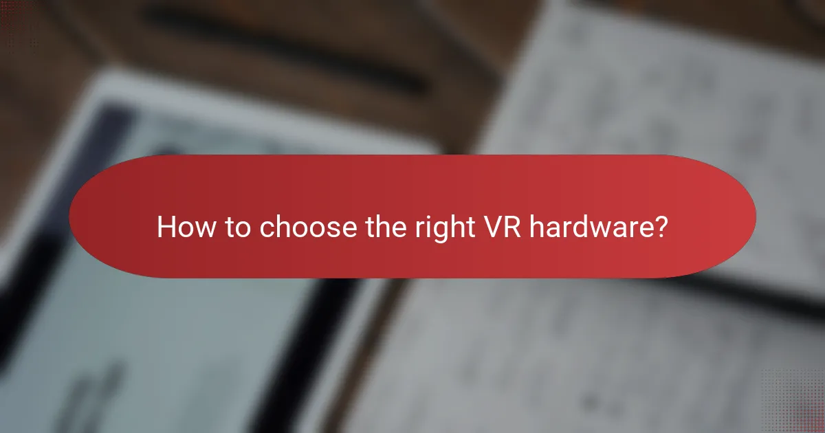 How to choose the right VR hardware?