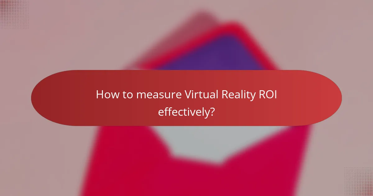 How to measure Virtual Reality ROI effectively?