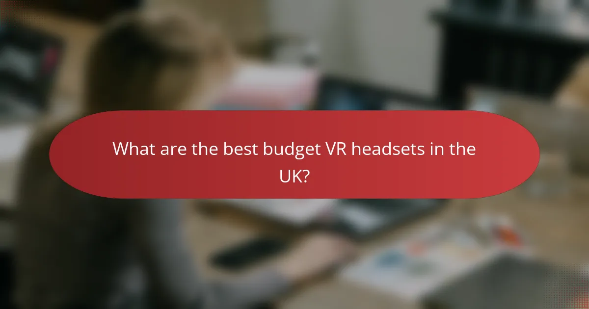 What are the best budget VR headsets in the UK?