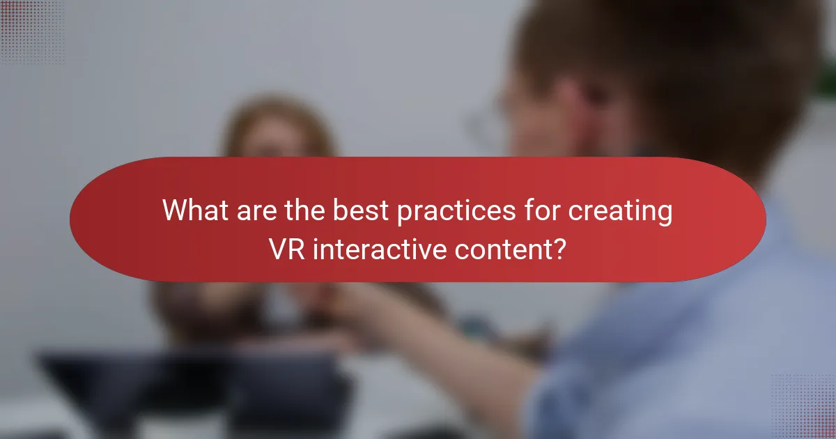 What are the best practices for creating VR interactive content?
