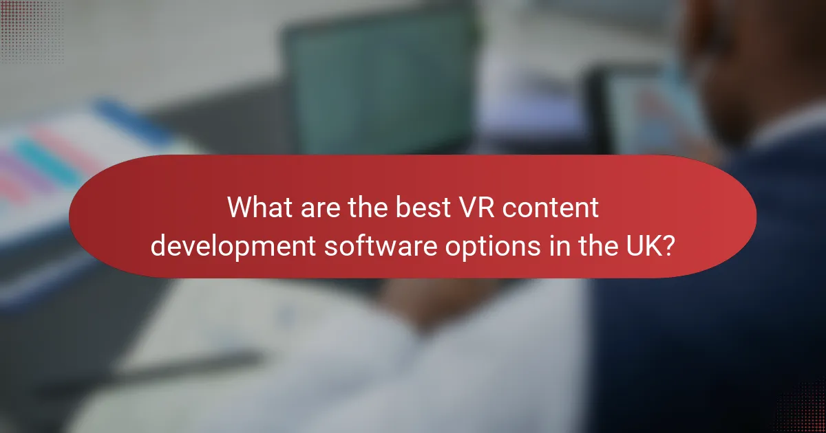 What are the best VR content development software options in the UK?