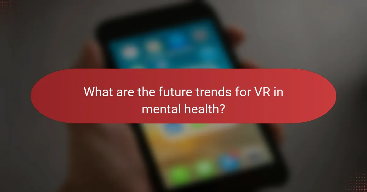 What are the future trends for VR in mental health?