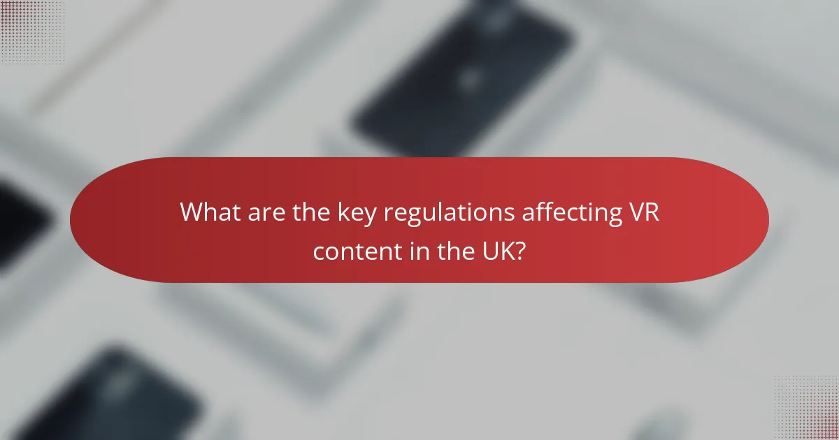 What are the key regulations affecting VR content in the UK?