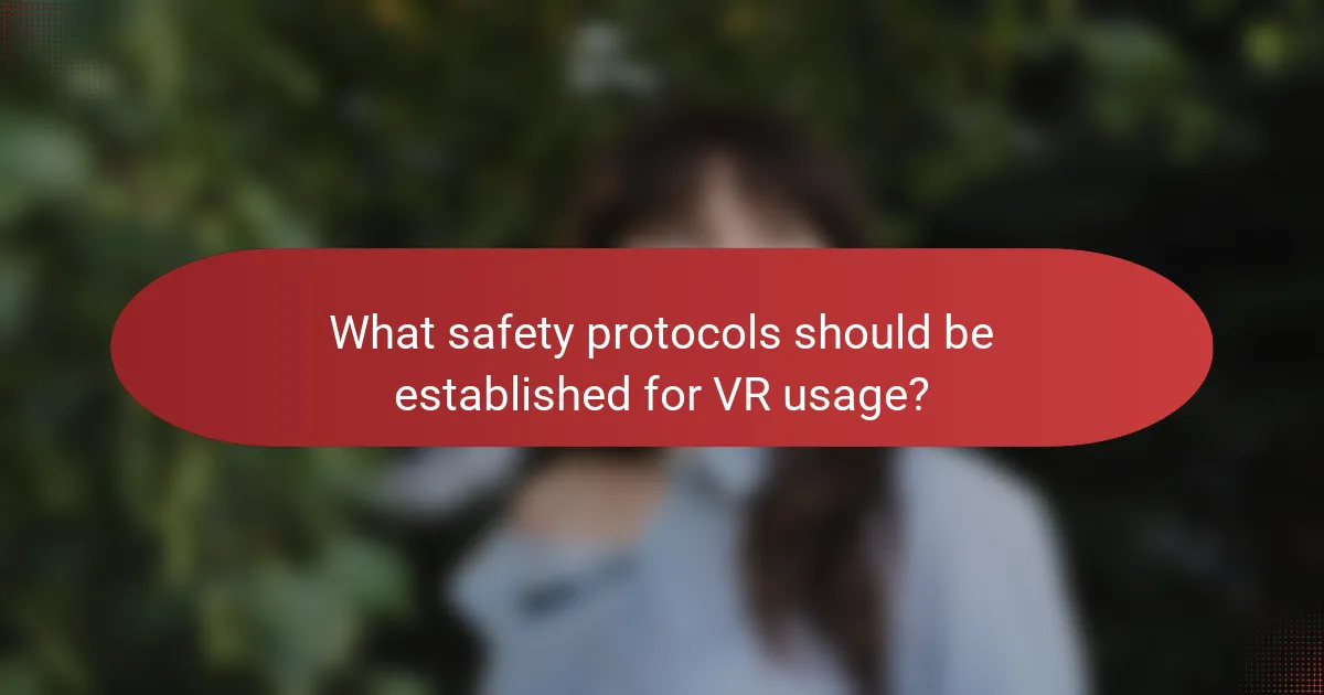What safety protocols should be established for VR usage?