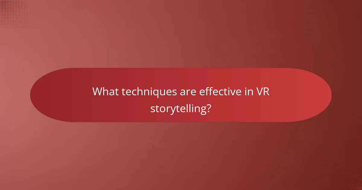 What techniques are effective in VR storytelling?